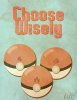 choose_wisely_by_krizteeanity-d55gr1i.jpg